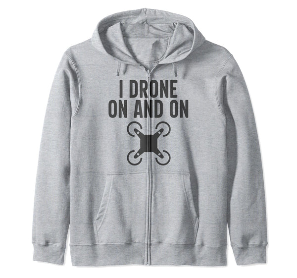 I Drone On And On Funny Drone Operator Pun Hoodie