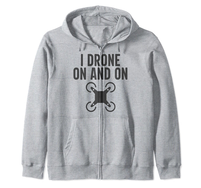 I Drone On And On Funny Drone Operator Pun Hoodie