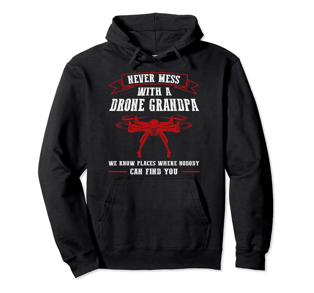 Never Mess With A Drone Grandpa Drone Pilot Pullover Hoodie
