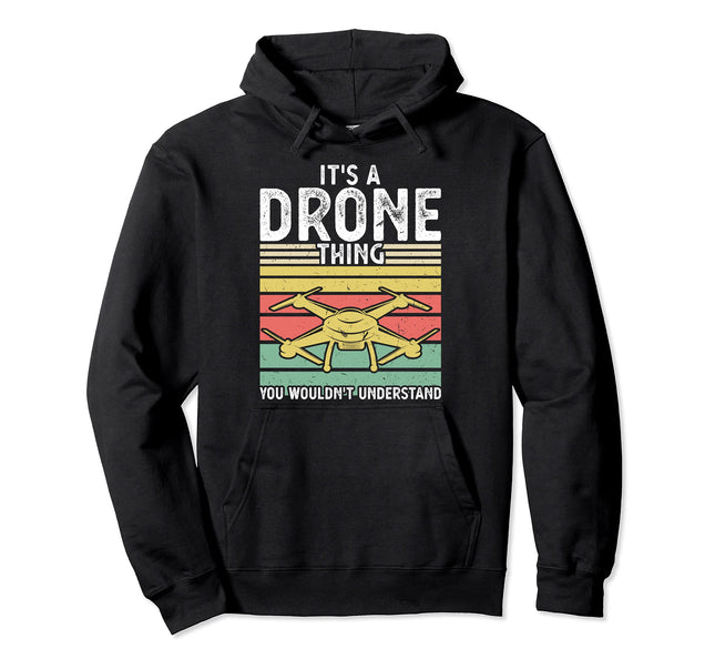It's a Drone Thing You Wouldn't Understand Drone Pullover Hoodie